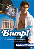 Bump! Roman & Greek Holidays: Rome, Milan, Athens - The Ultimate Gay Travel companion
